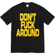 Don’t Fuck Around Tee