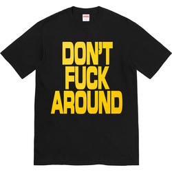 Don’t Fuck Around Tee